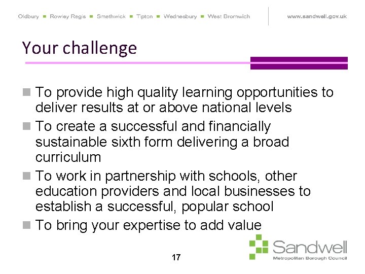 Your challenge n To provide high quality learning opportunities to deliver results at or