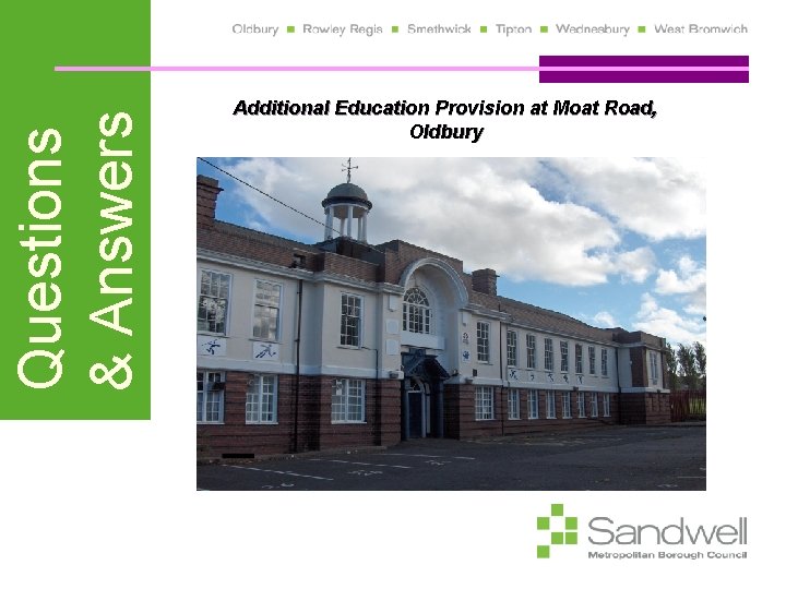 Questions & Answers Additional Education Provision at Moat Road, Oldbury 