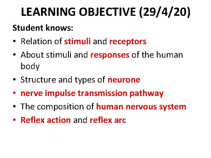 LEARNING OBJECTIVE (29/4/20) Student knows: • Relation of stimuli and receptors • About stimuli