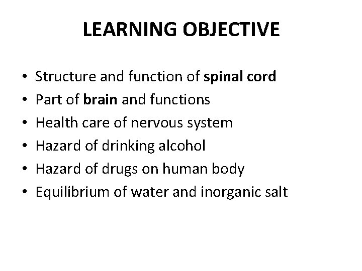 LEARNING OBJECTIVE • • • Structure and function of spinal cord Part of brain