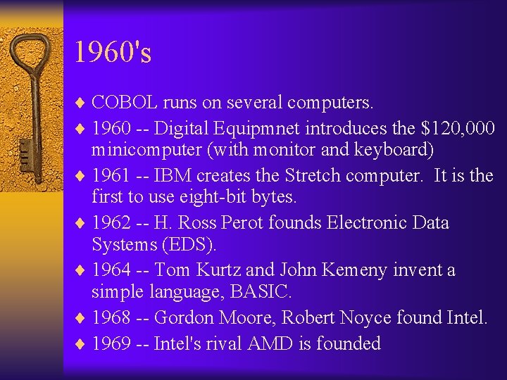 1960's ¨ COBOL runs on several computers. ¨ 1960 -- Digital Equipmnet introduces the
