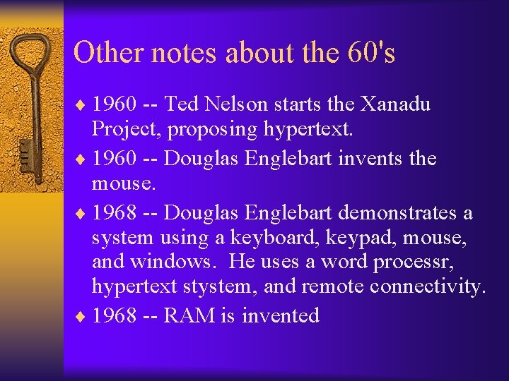 Other notes about the 60's ¨ 1960 -- Ted Nelson starts the Xanadu Project,