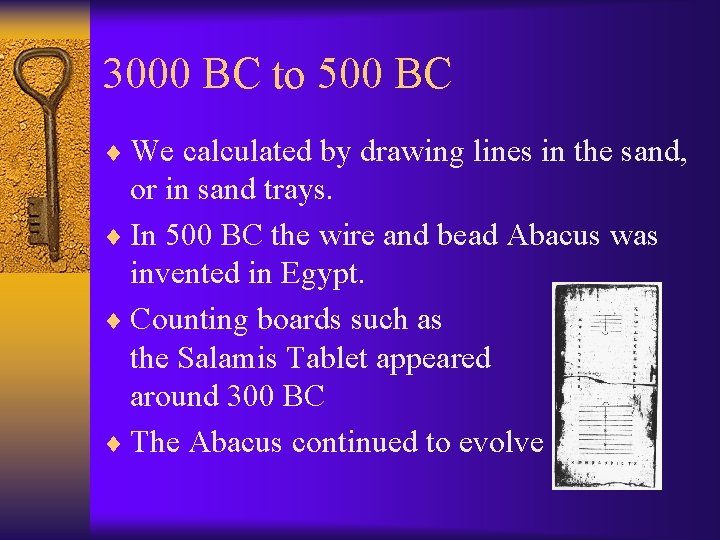 3000 BC to 500 BC ¨ We calculated by drawing lines in the sand,