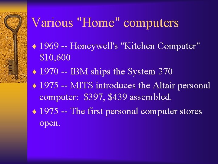 Various "Home" computers ¨ 1969 -- Honeywell's "Kitchen Computer" $10, 600 ¨ 1970 --