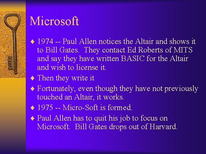 Microsoft ¨ 1974 -- Paul Allen notices the Altair and shows it to Bill
