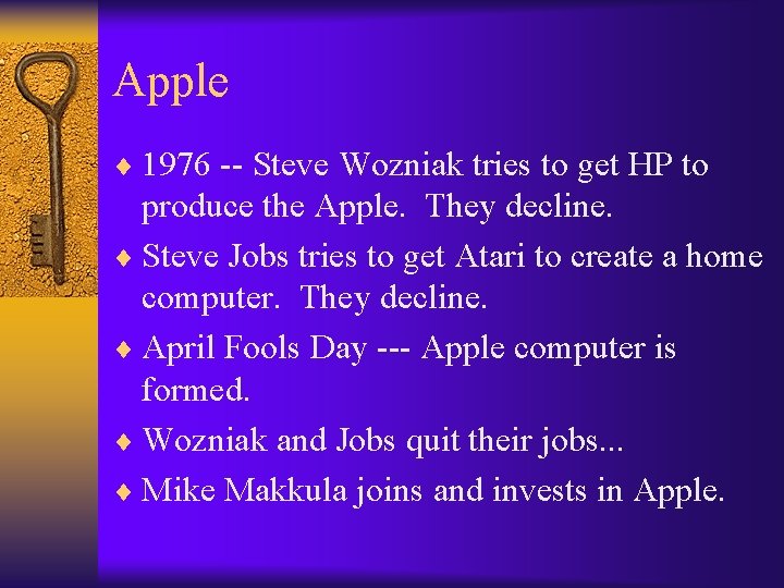 Apple ¨ 1976 -- Steve Wozniak tries to get HP to produce the Apple.