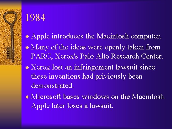 1984 ¨ Apple introduces the Macintosh computer. ¨ Many of the ideas were openly