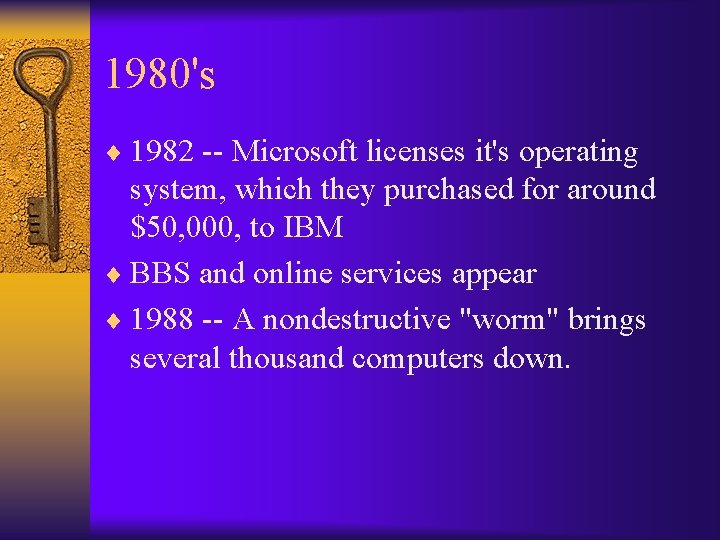 1980's ¨ 1982 -- Microsoft licenses it's operating system, which they purchased for around