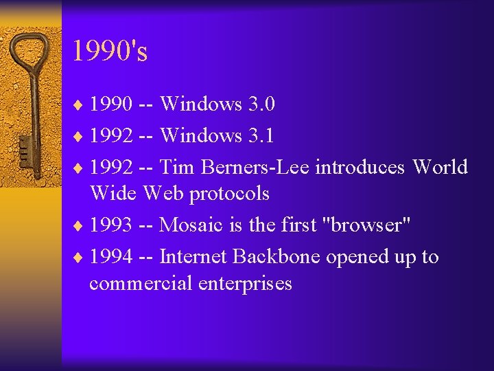 1990's ¨ 1990 -- Windows 3. 0 ¨ 1992 -- Windows 3. 1 ¨