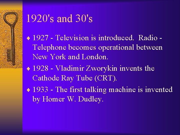 1920's and 30's ¨ 1927 - Television is introduced. Radio - Telephone becomes operational