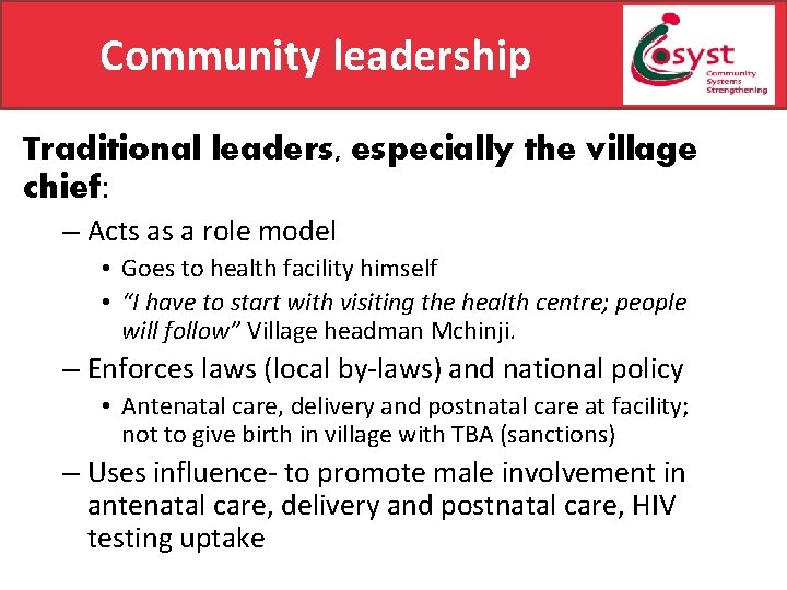 Community leadership Traditional leaders, especially the village chief: – Acts as a role model