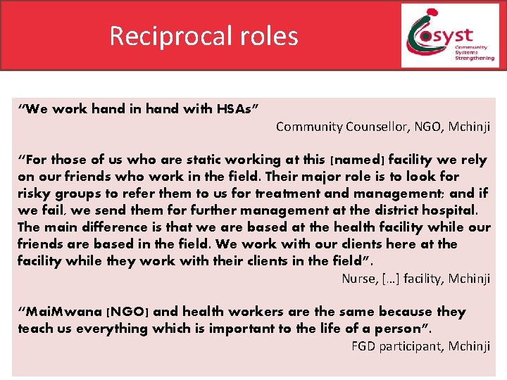 Reciprocal roles “We work hand in hand with HSAs” Community Counsellor, NGO, Mchinji “For