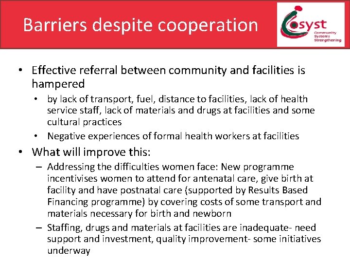 Barriers despite cooperation • Effective referral between community and facilities is hampered • by