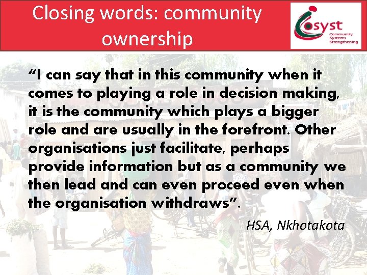 Closing words: community ownership “I can say that in this community when it comes