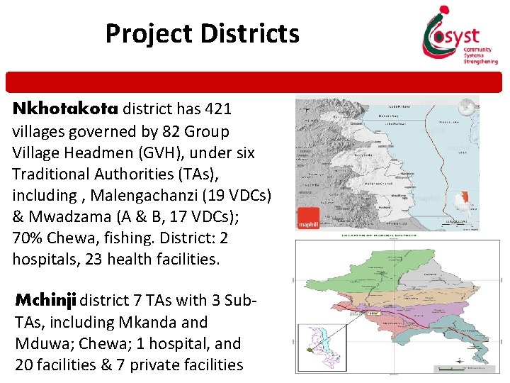 Project Districts Nkhotakota district has 421 villages governed by 82 Group Village Headmen (GVH),