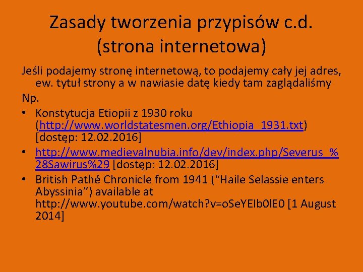 Zasady tworzenia przypisów c. d. (strona internetowa) Jeśli podajemy stronę internetową, to podajemy cały