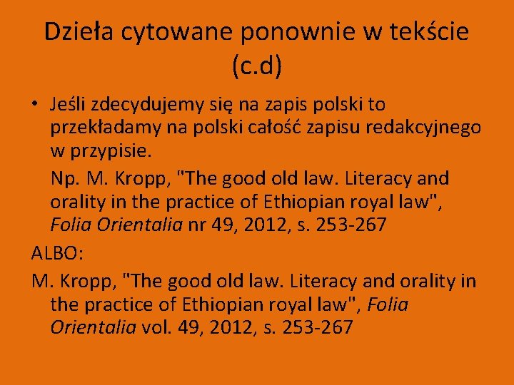 Dzieła cytowane ponownie w tekście (c. d) • Jeśli zdecydujemy się na zapis polski