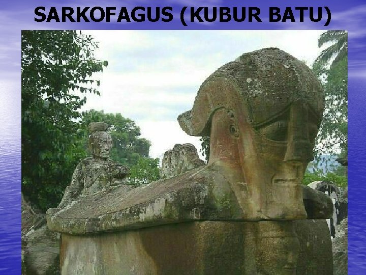 SARKOFAGUS (KUBUR BATU) 