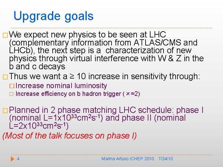 Upgrade goals �We expect new physics to be seen at LHC (complementary information from