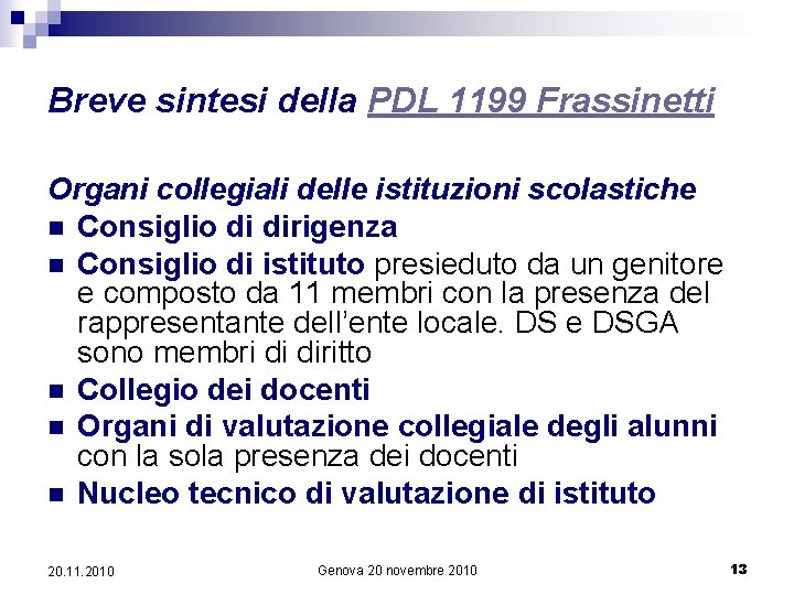 Breve sintesi della PDL 1199 Frassinetti Organi collegiali delle istituzioni scolastiche n Consiglio di