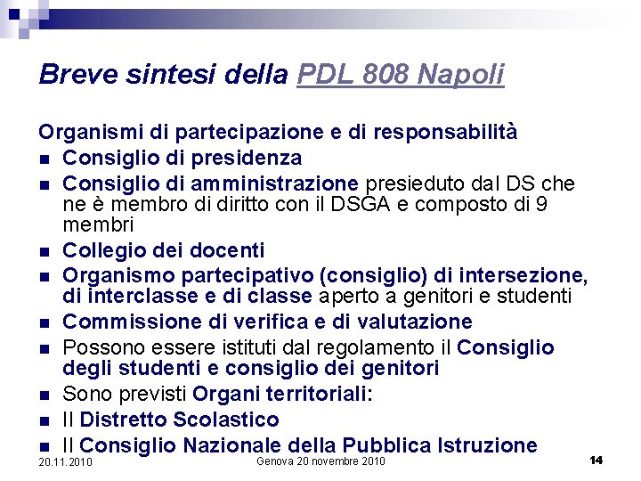 Breve sintesi della PDL 808 Napoli Organismi di partecipazione e di responsabilità n Consiglio