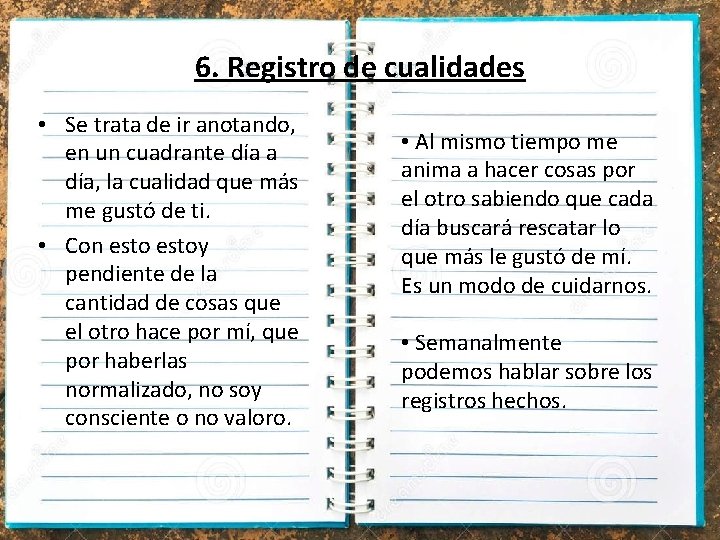 6. Registro de cualidades • Se trata de ir anotando, en un cuadrante día