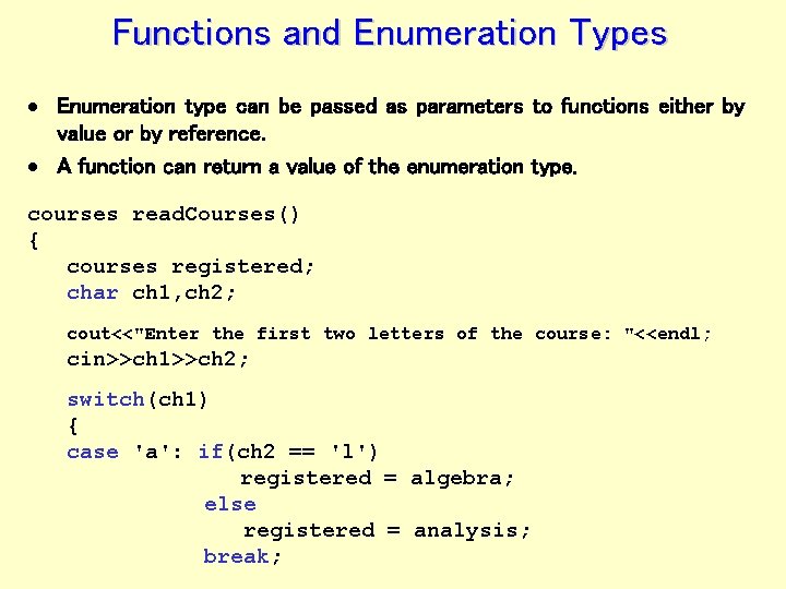 Functions and Enumeration Types · Enumeration type can be passed as parameters to functions