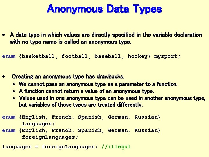 Anonymous Data Types · A data type in which values are directly specified in