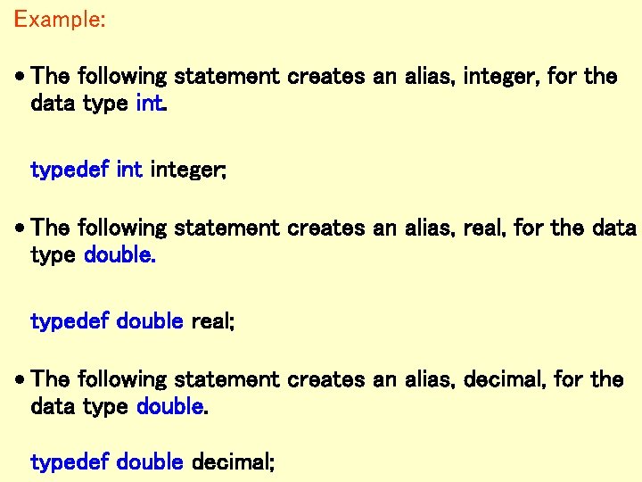 Example: · The following statement creates an alias, integer, for the data type int.