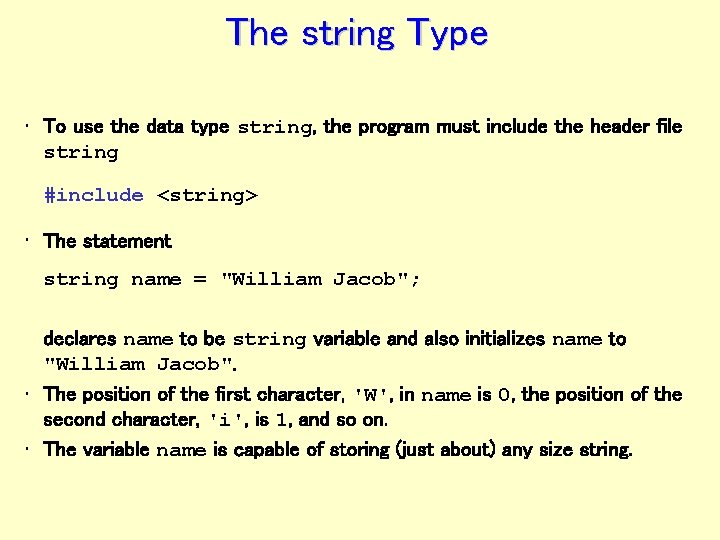 The string Type • To use the data type string, the program must include