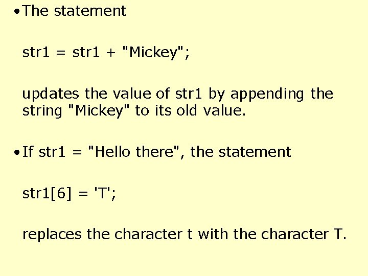  • The statement str 1 = str 1 + "Mickey"; updates the value