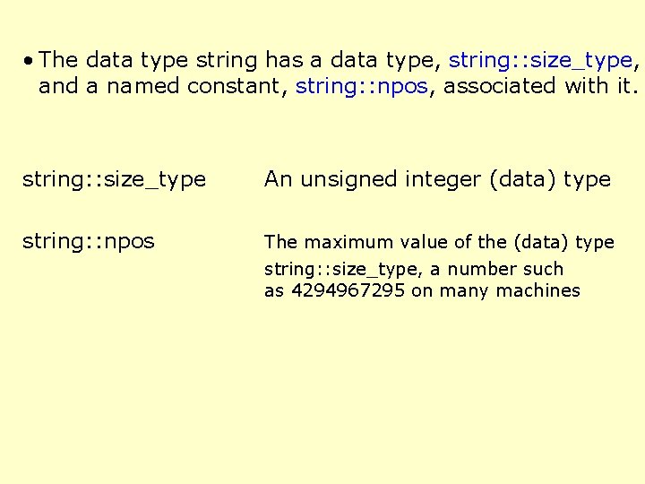  • The data type string has a data type, string: : size_type, and