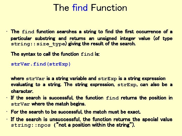 The find Function • The find function searches a string to find the first