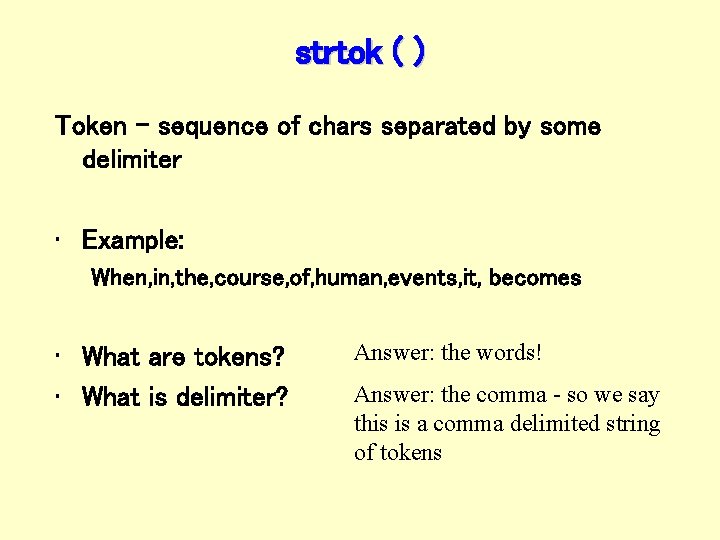 strtok ( ) Token - sequence of chars separated by some delimiter • Example: