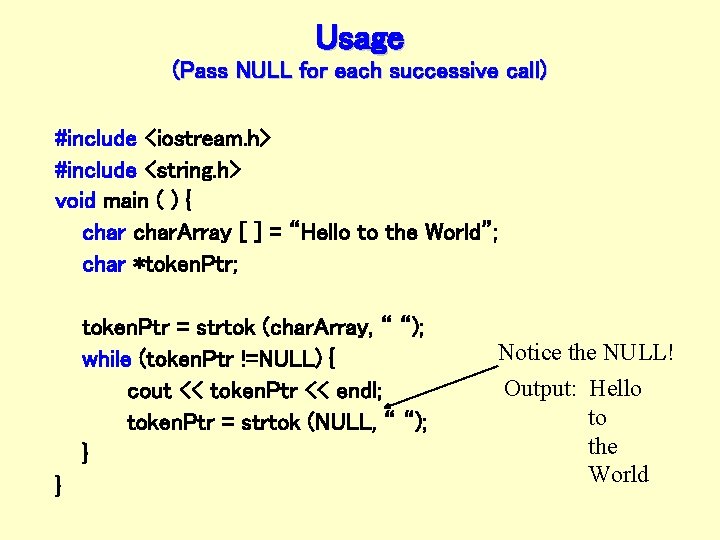 Usage (Pass NULL for each successive call) #include <iostream. h> #include <string. h> void