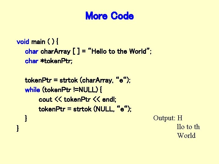 More Code void main ( ) { char. Array [ ] = “Hello to
