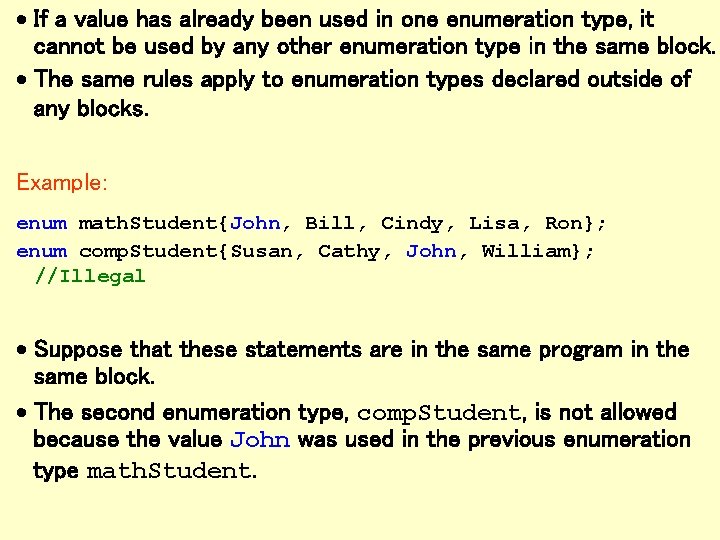 · If a value has already been used in one enumeration type, it cannot
