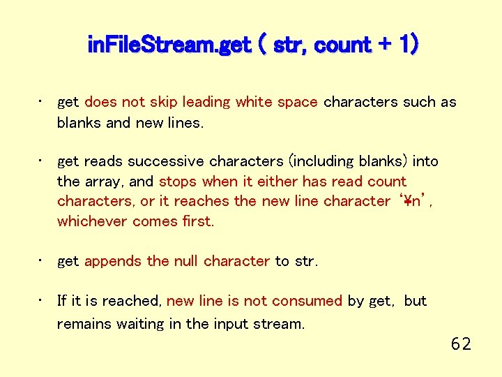 in. File. Stream. get ( str, count + 1) • get does not skip