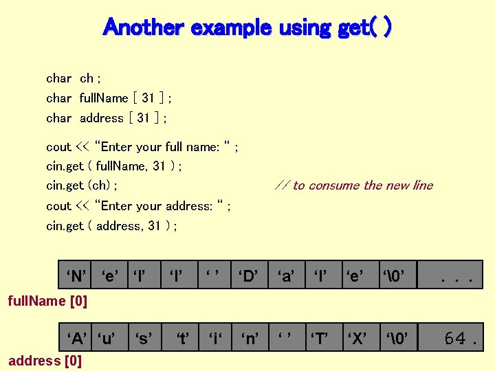 Another example using get( ) char ch ; char full. Name [ 31 ]