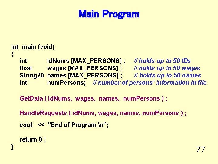 Main Program int main (void) { int float String 20 int id. Nums [MAX_PERSONS]