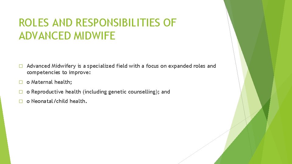 ROLES AND RESPONSIBILITIES OF ADVANCED MIDWIFE � Advanced Midwifery is a specialized field with ROLES AND RESPONSIBILITIES OF ADVANCED MIDWIFE � Advanced Midwifery is a specialized field with