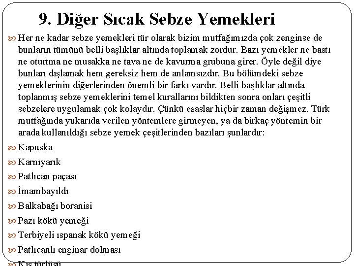 9. Diğer Sıcak Sebze Yemekleri Her ne kadar sebze yemekleri tür olarak bizim mutfağımızda