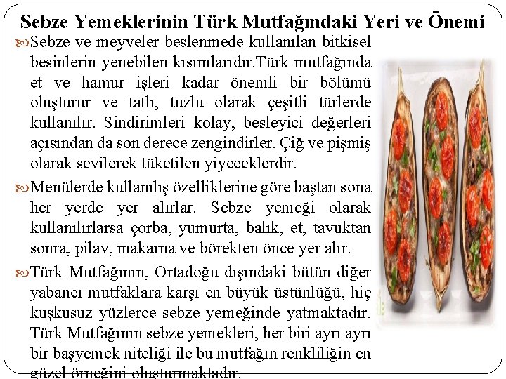 Sebze Yemeklerinin Türk Mutfağındaki Yeri ve Önemi Sebze ve meyveler beslenmede kullanılan bitkisel besinlerin