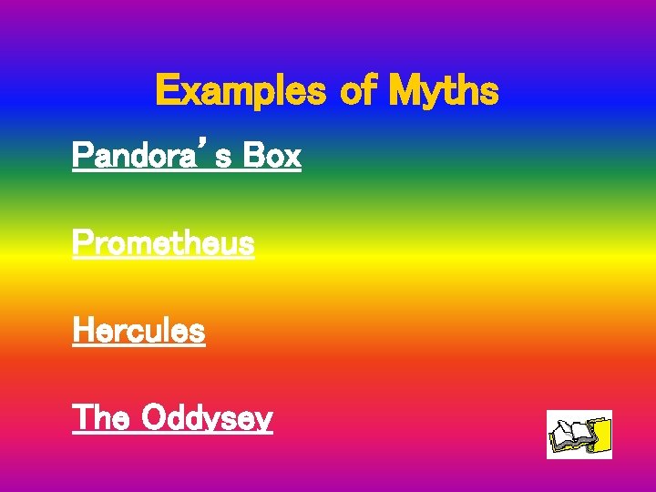 Examples of Myths Pandora’s Box Prometheus Hercules The Oddysey 