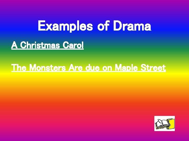 Examples of Drama A Christmas Carol The Monsters Are due on Maple Street 