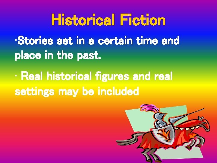 Historical Fiction • Stories set in a certain time and place in the past.