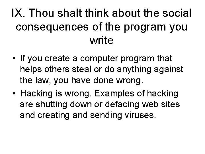 IX. Thou shalt think about the social consequences of the program you write •