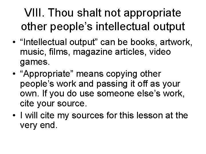 VIII. Thou shalt not appropriate other people’s intellectual output • “Intellectual output” can be