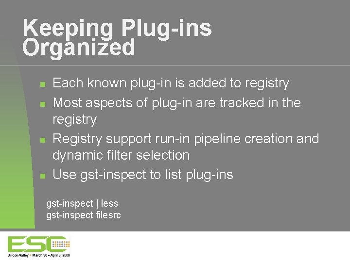 Keeping Plug-ins Organized Each known plug-in is added to registry Most aspects of plug-in