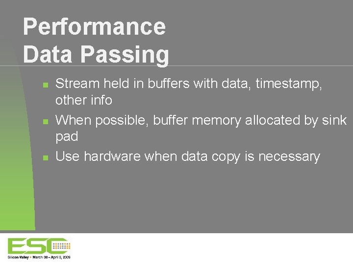 Performance Data Passing Stream held in buffers with data, timestamp, other info When possible,